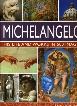 Michelangelo: His Life & Works In 500 Images, Hardback/Rosalind Ormiston