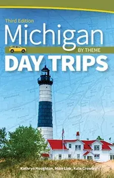 Michigan Day Trips by Theme, Paperback/Kathryn Houghton