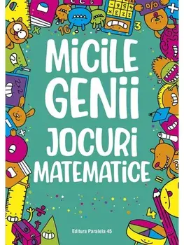 Micile genii. Jocuri matematice. Editia a II-a/Gareth Moore