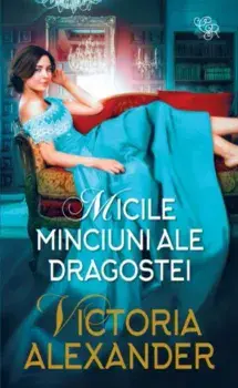 Micile minciuni ale dragostei/Victoria Alexander