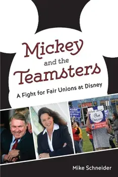 Mickey and the Teamsters. A Fight for Fair Unions at Disney, Paperback/Mike Schneider