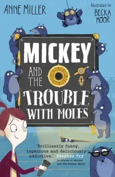 Mickey and the Trouble with Moles, Paperback/Anne Miller