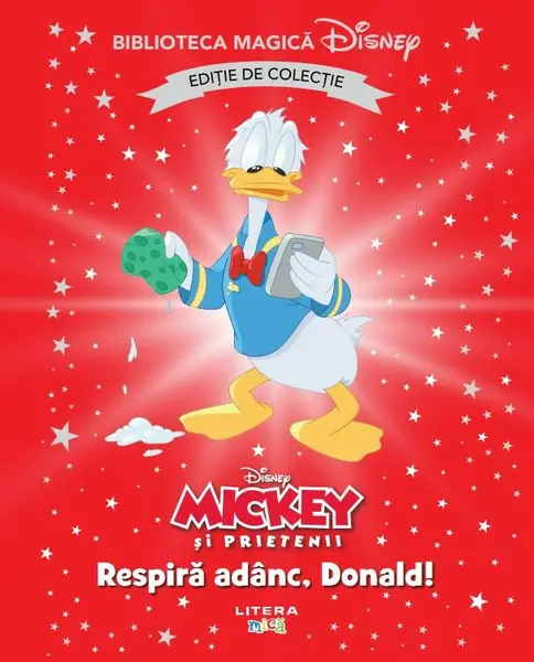 Mickey si prietenii. Respira adanc, Donald! Volumul 73. Disney. Biblioteca magica. Editie de colectie