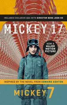 Mickey7. Official Movie Edition of Mickey 17 motion picture, Paperback/Edward Ashton