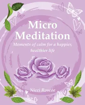 Micro Meditation. Moments of Calm for a Happier, Healthier Life, Paperback/Nicci Roscoe