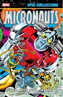 Micronauts Epic Collection: The Original Marvel Years - This Battlefield Earth - Bill Mantlo