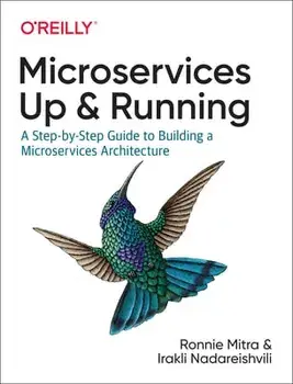 Microservices: Up and Running: A Step-By-Step Guide to Building a Microservice Architecture, Paperback/Ronnie Mitra