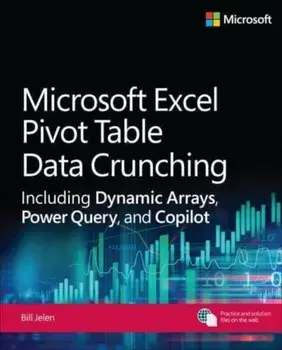 Microsoft Excel Pivot Table Data Crunching Including Dynamic Arrays, Power Query, and Copilot, Paperback/Bill Jelen