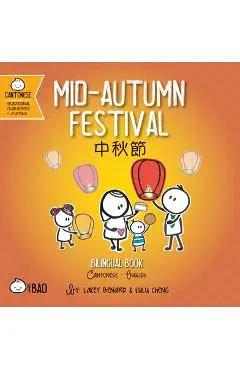 Mid-Autumn Festival - Cantonese: A Bilingual Book in English and Cantonese with Traditional Characters and Jyutping - Lacey Benard