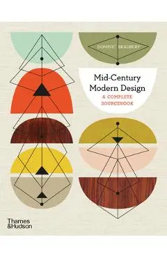 Mid-Century Modern Design: A Complete Sourcebook - Dominic Bradbury