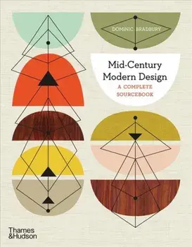 Mid-Century Modern Design. A Complete Sourcebook, Paperback/Dominic Bradbury