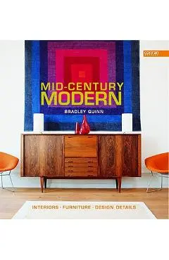 Mid-Century Modern: Interiors, Furniture, Design Details - Bradley Quinn