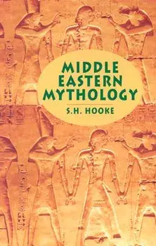 Middle Eastern Mythology, Paperback/S. H. Hooke