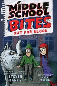 Middle School Bites: Out for Blood, Hardcover/Steven Banks