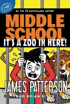 Middle School: It's a Zoo in Here!, Hardcover/James Patterson