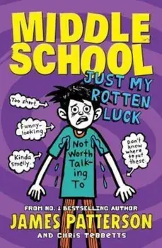 Middle School: Just My Rotten Luck/James Patterson