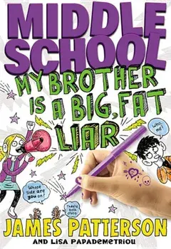 Middle School: My Brother Is a Big, Fat Liar, Hardcover/James Patterson