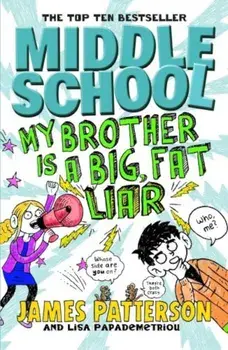 Middle School: My Brother is a Big, Fat Liar/James Patterson