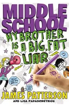 Middle School: My Brother Is a Big, Fat Liar - James Patterson