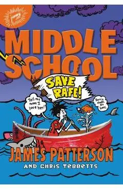 Middle School: Save Rafe! - James Patterson