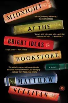 Midnight at the Bright Ideas Bookstore, Paperback/Matthew Sullivan