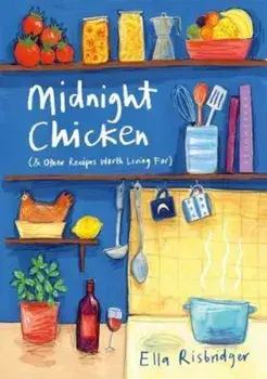 Midnight Chicken, Hardcover/Ella Risbridger