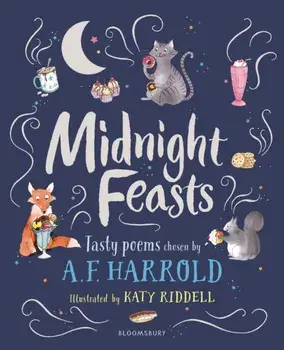 Midnight Feasts: Tasty poems chosen by A.F. Harrold, Hardback/A.F. Harrold