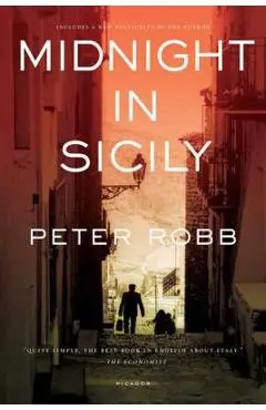 Midnight in Sicily: On Art, Feed, History, Travel and La Cosa Nostra - Peter Robb