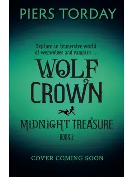 Midnight Treasure: Wolf Crown. Get lost in a world of werwolves and vampirs, from an award-winning author, Hardback/Piers Torday