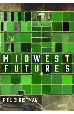 Midwest Futures - Phil Christman