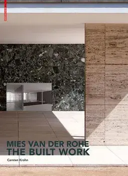 Mies Van Der Rohe - The Built Work, Hardcover/Carsten Krohn