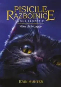 Miez de noapte. Seria Pisicile razboinice. Volumul 7/Erin Hunter