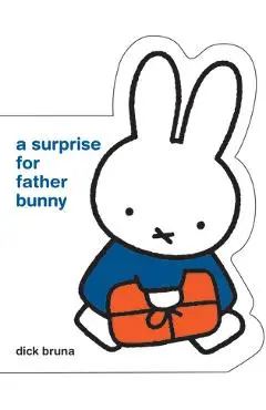 Miffy a Surprise for Father Bunny - Dick Bruna