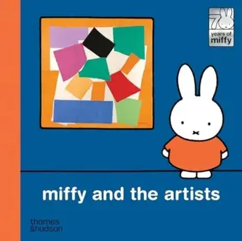 Miffy and the Artists, Hardback/Dick Bruna