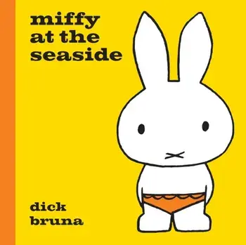 Miffy at the Seaside, Hardback/Dick Bruna