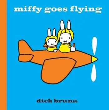 Miffy Goes Flying, Hardback/Dick Bruna