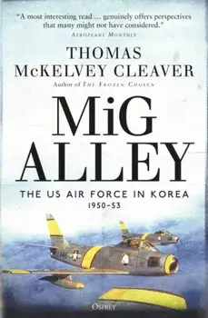 MIG Alley: The US Air Force in Korea, 1950-53, Paperback/Thomas McKelvey Cleaver