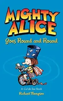 Mighty Alice Goes Round and Round: A Cul de Sac Book, Hardcover/Richard Thompson