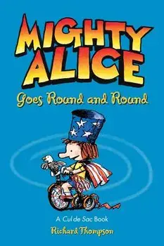 Mighty Alice Goes Round and Round: A Cul de Sac Book, Paperback/Richard Thompson