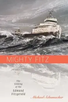 Mighty Fitz: The Sinking of the Edmund Fitzgerald, Paperback/Michael Schumacher
