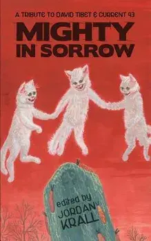 Mighty in Sorrow: A Tribute to David Tibet & Current 93, Paperback/Thomas Ligotti