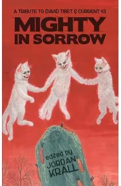 Mighty in Sorrow: A Tribute to David Tibet & Current 93 - Thomas Ligotti