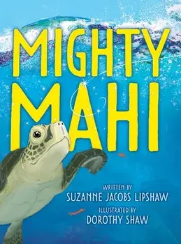 Mighty Mahi, Hardcover/Suzanne Jacobs Lipshaw