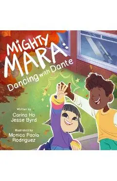Mighty Mara: Dancing with Dante - Carina Ho