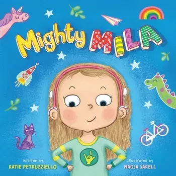 Mighty Mila: An Inclusive Children's Book about an Unstoppable Deaf Girl, Paperback/Katie Petruzziello