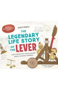Mighty Models: The Legendary Life Story of . . . the Lever! - Christine Van Zandt