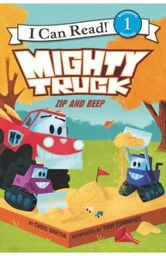 Mighty Truck: Zip and Beep - Chris Barton