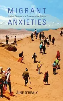 Migrant Anxieties: Italian Cinema in a Transnational Frame, Paperback/Aine O'Healy