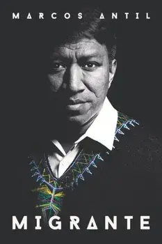 Migrante: Soy maya q'anjoba'l, guatemalteco, migrante, hijo, hermano, esposo, padre y emprendedor tecnolgico: mis races son mi, Paperback/Gustavo Montenegro