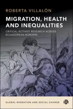 Migration, Health, and Inequalities. Critical Activist Research across Ecuadorean Borders, Paperback/***